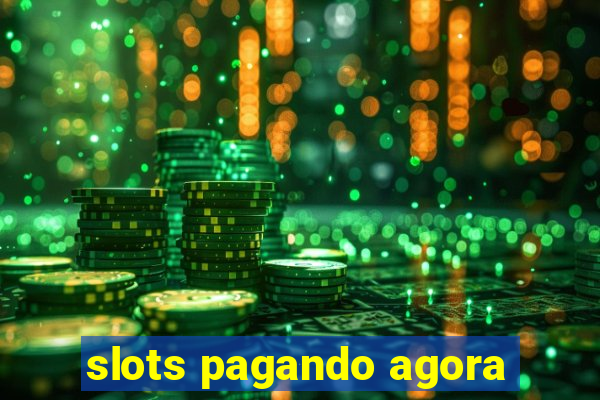 slots pagando agora